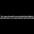 Por que investir em marketing digital é essencial para o crescimento da sua empresa